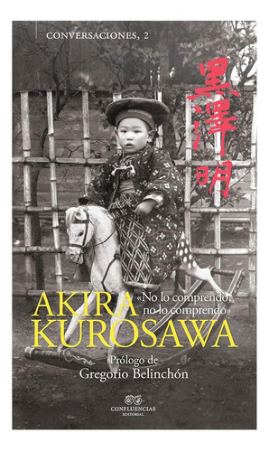 Conversaciones Con Akira Kurosawa (ne) (4ªed): «no Lo Compre