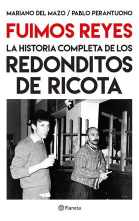 Fuimos Reyes - La Historia Completa De Los Redonditos De Ri