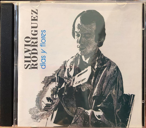 Cd - Silvio Rodriguez / Días Y Flores. Album 