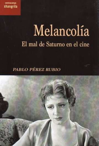 Melancolia El Mal De Saturno En El Cine - Perez Rubio Pablo