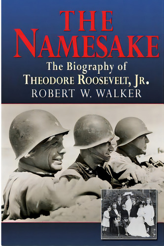 The Namesake, The Biography Of Theodore Roosevelt Jr., De Walker, Robert W.. Editorial Brick Tower Pr, Tapa Blanda En Inglés