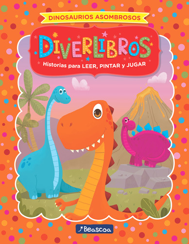 Libro Diverlibros Dinosaurios Asombrosos - Beascoa