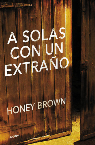 A solas con un extraÃÂ±o, de Brown, Honey. Editorial Grijalbo, tapa blanda en español