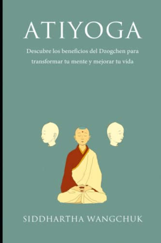 Atiyoga: Descubre Los Beneficios Del Dzogchen Para Transform