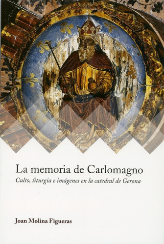 La memoria de Carlomagno, de Molina Figueras, Joan. Editorial Fundación Santa María la Real Centro de Estudios d, tapa blanda en español