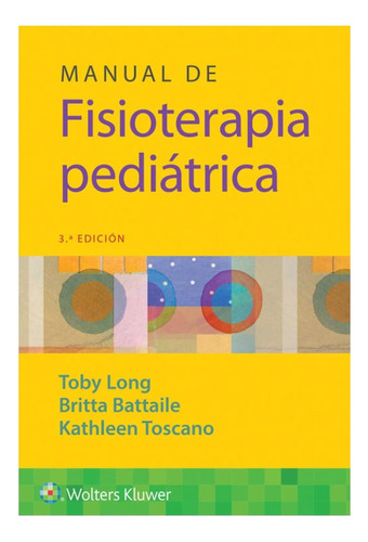 Manual De Fisioterapia Pediátrica, De Long., Vol. 1. Editorial Wolters Kluwer, Tapa Pasta Blanda, Edición 1 En Español, 2024