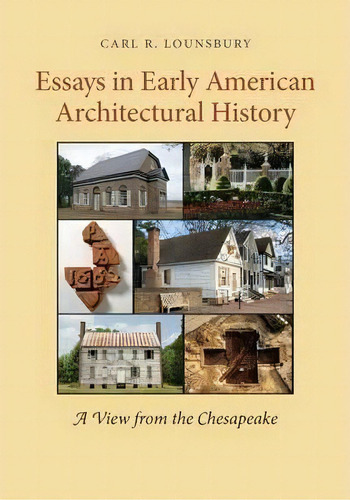Essays In Early American Architectural History, De Carl R. Lounsbury. Editorial University Virginia Press, Tapa Blanda En Inglés