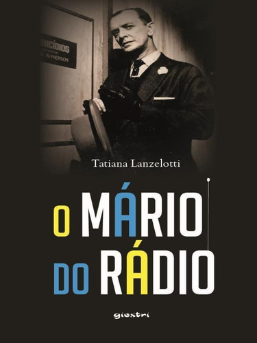 O Mário Do Rádio - Vol. 1, De Lanzelotti, Tatiana. Editora Giostri, Capa Mole Em Português