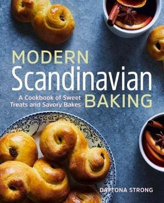 Modern Scandinavian Baking : A Cookbook Of Sweet Treats A...