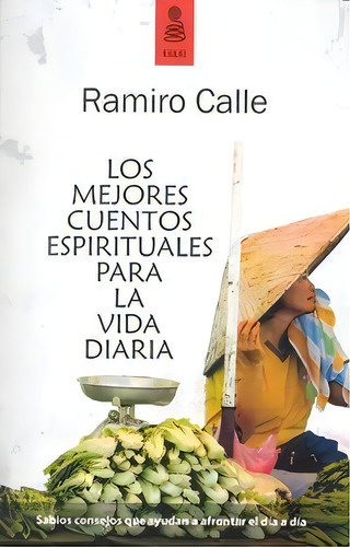 Los Mejores Cuentos Espirituales Para La Vida Diaria, De Calle, Ramiro. Editorial Kailas Editorial, S.l., Tapa Blanda En Español