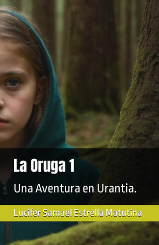 La Oruga 1: Una Aventura En Urantia. 618kk