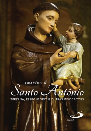 Orações A Santo Antônio - Trezena, Responsório E Outras Invocações, De Dionísio Pedro De Alcântara Lisboa (org.). Editorial Paulus Em Português