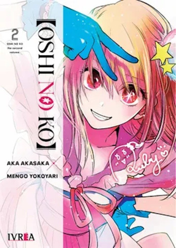 Oshi No Ko 2, de AKASAKA AKA / YOKOYARU MENGO. Serie Oshi No Ko, vol. 2.0. Editorial Ivrea, tapa blanda, edición 1.0 en español, 2022
