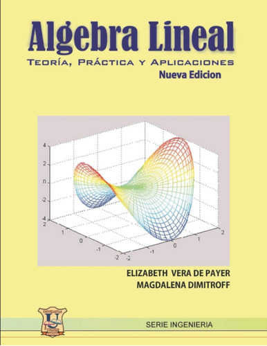 Libro: Álgebra Lineal: Teoría, Práctica Y Aplicaciones. (mat