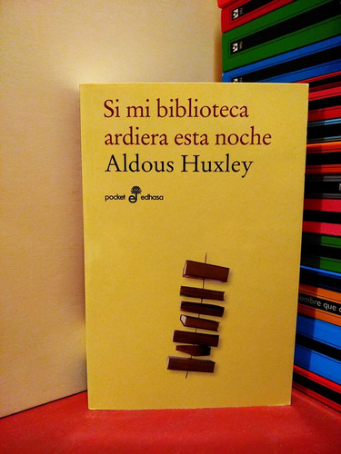 Si Mi Biblioteca Ardiera Esta Noche - Aldous Huxley