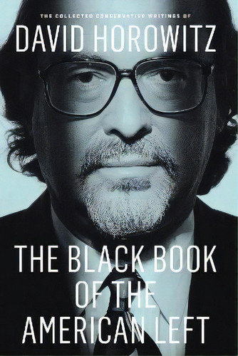 The Black Book Of The American Left : The Collected Conserv, De David Horowitz. Editorial Encounter Books,usa En Inglés