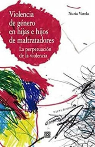 Violencia De Genero En Hijas E Hijos De Maltratadores: La Pe