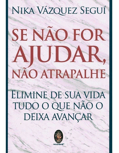  Se Nao For Ajudar, Nao Atrapalhe - Nika Vásquez Seguí - Editora Madras