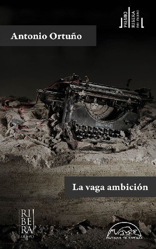 La Vaga Ambición, Antonio Ortuño, Páginas De Espuma