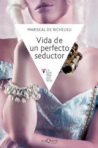  Vida De Un Perfecto Seductor  De Mariscal De Richelieu