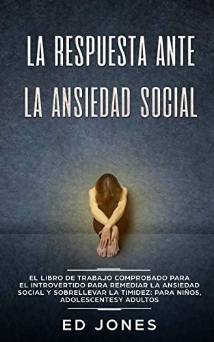 Libro: La Respuesta Ante La Ansiedad Social: El Libro De El
