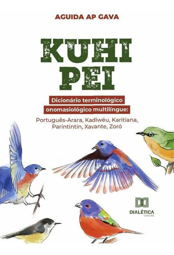 Kuhi Pei: Dicionário Terminológico Onomasiológico Multilíngue, De Aguida Ap Gava. Editorial Dialética, Tapa Blanda En Portugués, 2022