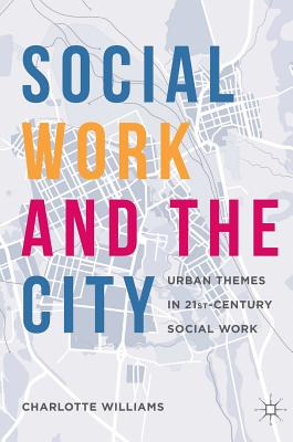 Libro Social Work And The City: Urban Themes In 21st-cent...