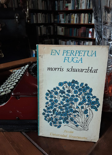 Morris Schwarzblat Firmado En Perpetua Fuga Primera Ed