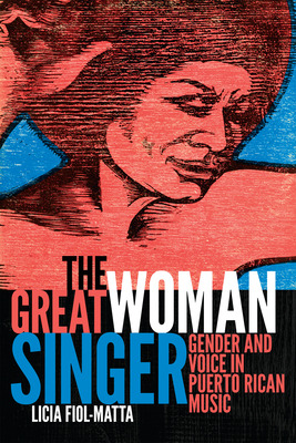 Libro The Great Woman Singer: Gender And Voice In Puerto ...
