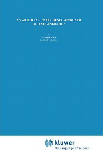 An Artificial Intelligence Approach To Test Generation, De Narinder Singh. Editorial Kluwer Academic Publishers, Tapa Dura En Inglés