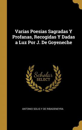 Libro Varias Poesias Sagradas Y Profanas, Recogidas Y Dad...