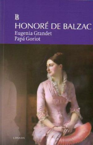 Eugenia Grandet. Papa Goriot - De Balzac