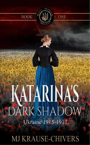 Katarina's Dark Shadow : Ukraine: 1915-1917, De Mj Krause-chivers. Editorial Sanctified Hearts Publishing, Tapa Blanda En Inglés