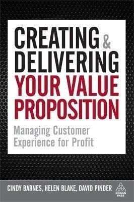 Creating And Delivering Your Value Proposition : Managing...