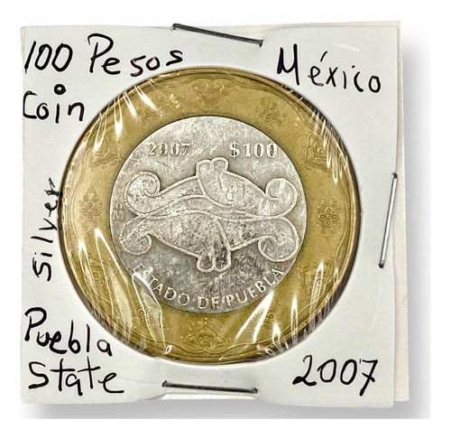 Moneda Bimetalica 100 Pesos Estado De Puebla Fase ? Año 2007