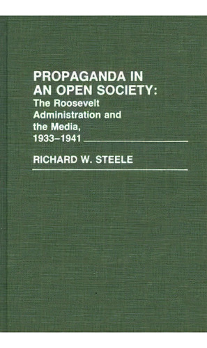 Propaganda In An Open Society, De Richard W. Steele. Editorial Abc Clio, Tapa Dura En Inglés