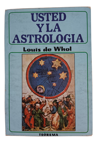 Usted Y La Astrología - Louis De Whol - Ed. Teorema (Usado)