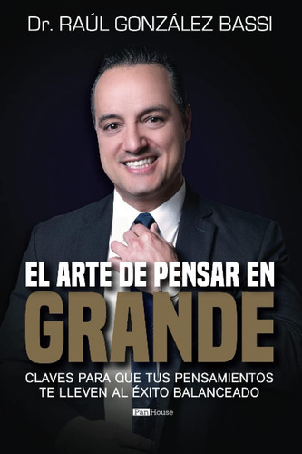 Libro: El Arte De Pensar En Grande: Claves Para Que Tus Te