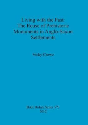 Libro Living With The Past: The Reuse Of Prehistoric Monu...