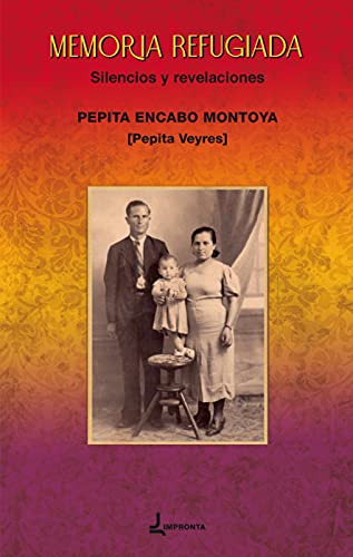 Memoria Refugiada - Encabo Montoya Pepita