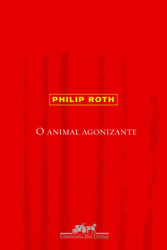 O animal agonizante, de Roth, Philip. Editora Schwarcz SA, capa mole em português, 2006