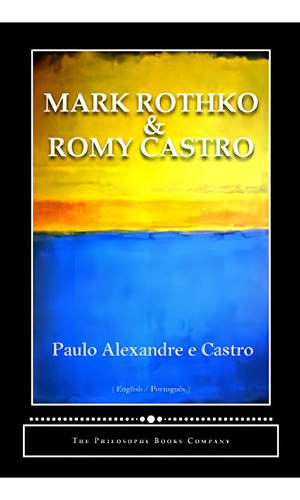 Mark Rothko And Romy Castro: Matters Of Intimacy - Intimacy With Matters, De Company, The Philosophy Books. Editorial Createspace Independent Publishing Platform, Tapa Dura En Inglés