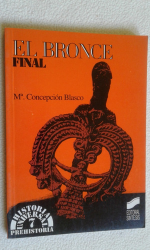El Bronce Final - María Concepción Blasco - Edit. Síntesis