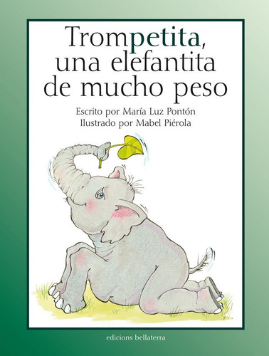 Trompetita Una Elefantita De Mucho Peso, De Ponton,maria Luz. Editorial Ediciones Bellaterra En Español