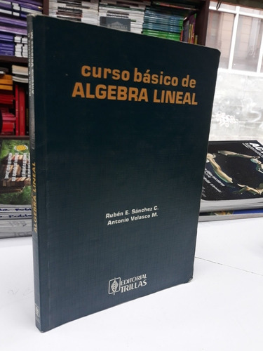 Curso Básico De Algebra Lineal