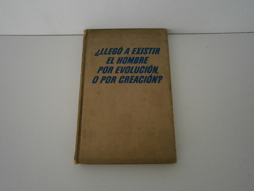 Llegó A Existir El Hombre Por Evolución O Por Creación?