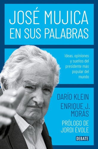 Klein, Dario/ Moras, Enrique -  Jose Mujica En Sus Palabras