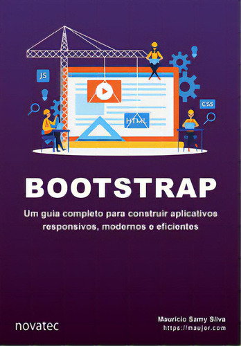 Bootstrap: Um Guia Completo Para Construir Aplicativos Responsivos, Modernos E Eficientes, De Silva Samy. Novatec Editora, Capa Mole Em Português, 2023