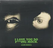Comprar Glass Animals I Love You So Fucking Much Cd - Foals Muse Sia
