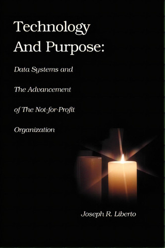 Technology And Purpose, De Joseph Robert Liberto. Editorial Iuniverse, Tapa Blanda En Inglés